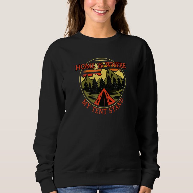 Sweatshirt Camping I Home Is Where My Tent Stand I Camper & O (Devant)
