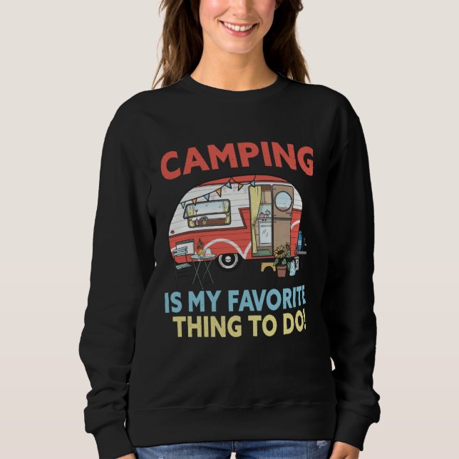 Sweatshirt Camping is my favorite thing to do  RV Camper outd (Devant)