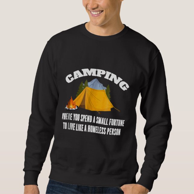 Sweatshirt Camping Où Vous Vivez Comme Une Personne Sans Abri (Devant)