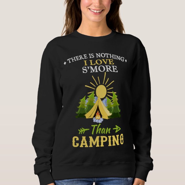 Sweatshirt Camping  Product Nothing I Love S'more Than Campin (Devant)
