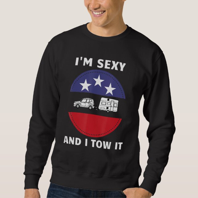 Sweatshirt Camping Rv Im Sexy Et Je Tow It American Flag Circ (Devant)