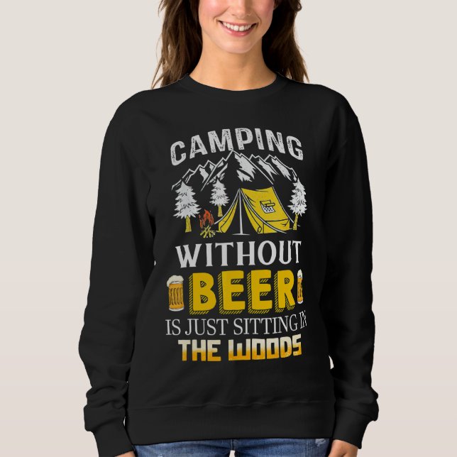 Sweatshirt Camping Sans Bière Est Juste Assis Dans Les Bois (Devant)