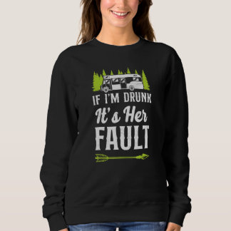Sweatshirt Camping Si Je Suis Ivre C'est La Faute De Ma Copin