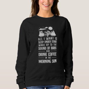 Sweatshirt Camping Tout Ce Que Je Veux Est Dormir Sous Stars
