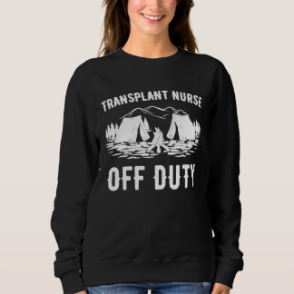 Sweatshirt Camping Transplant Infirmière hors service Funny C