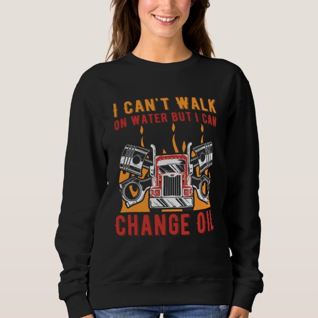 Sweatshirt Can Change Oil Car Mechanic Auto Car Repair Trucke (Devant)