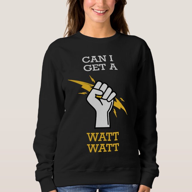 Sweatshirt Can I Get A Watt (Devant)