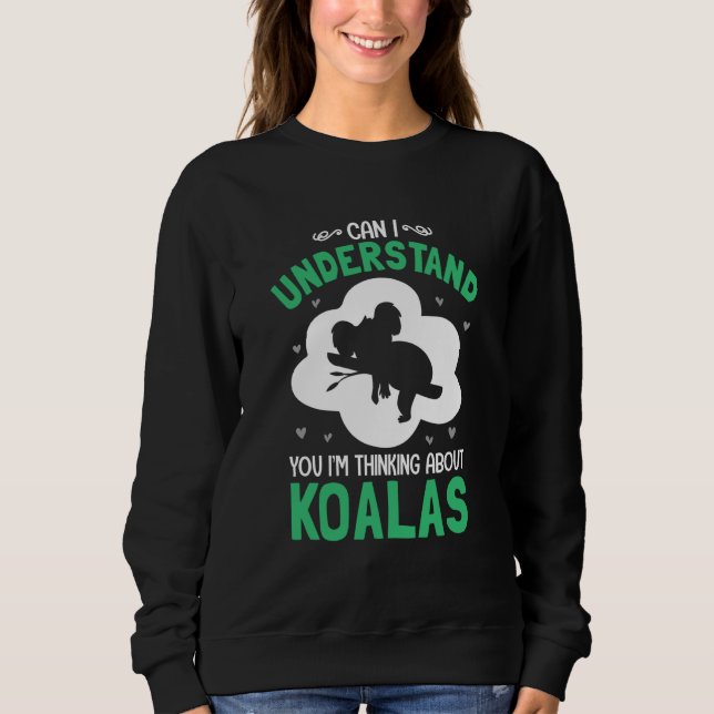 Sweatshirt Can I Understand You I'm Thinking About Koalas (Devant)