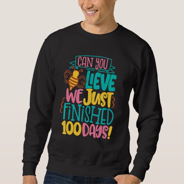 Sweatshirt Can You Lieve We Just Finished 100 Days Of School  (Devant)