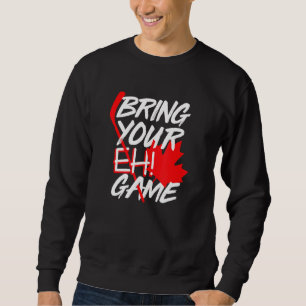 Sweatshirt Canada Hockey Apportez Votre Jeu Eh Canadien 2