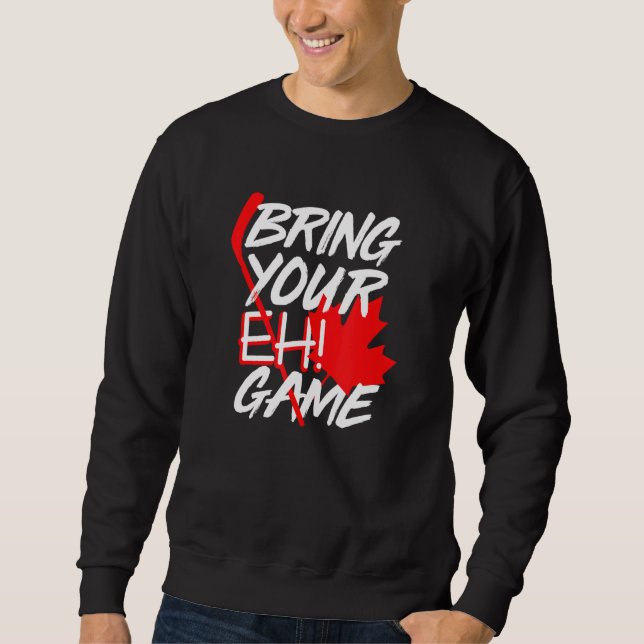 Sweatshirt Canada Hockey Apportez Votre Jeu Eh Canadien 2 (Devant)
