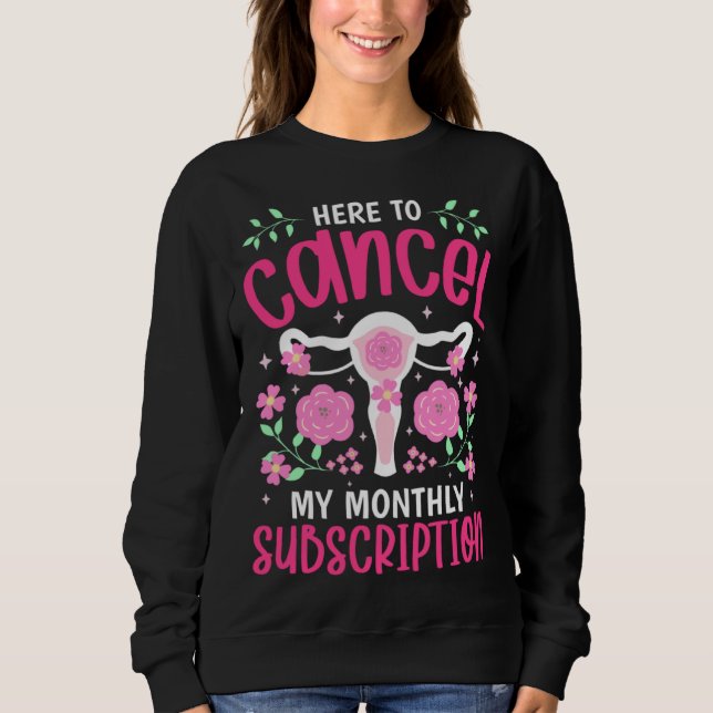 Sweatshirt Cancel My Monthly Subscription  Hysterectomy Uteru (Devant)