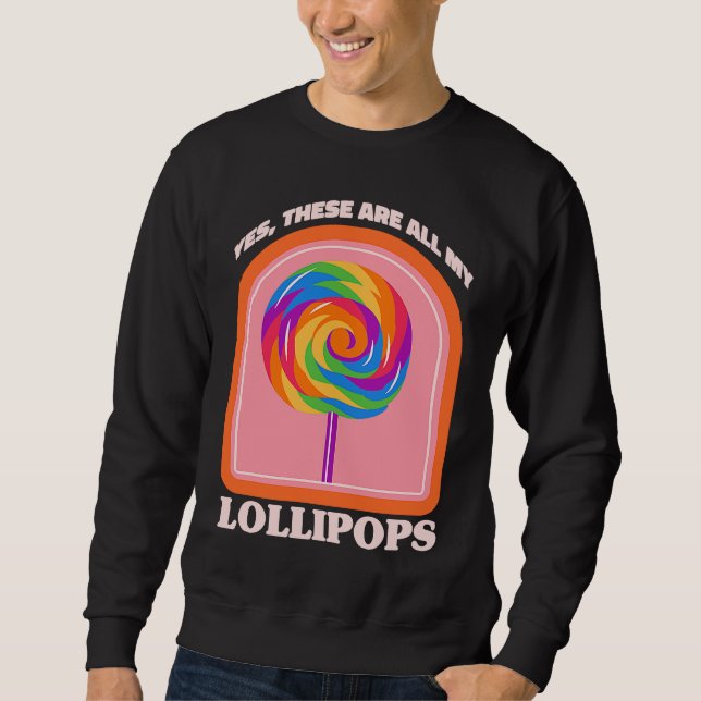 Sweatshirt Candy  Yes These Are All My Lollipops (Devant)