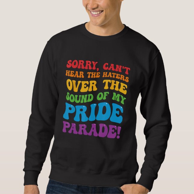 Sweatshirt Can't Hear The Haters Over The Sound Of My Pride P (Devant)