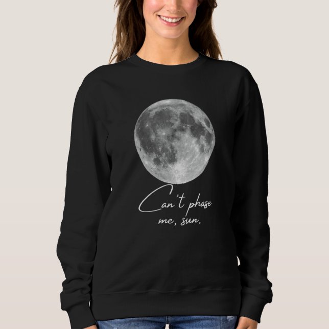 Sweatshirt Cant Phase Me Sun Moon Phases Plaisanterie (Devant)