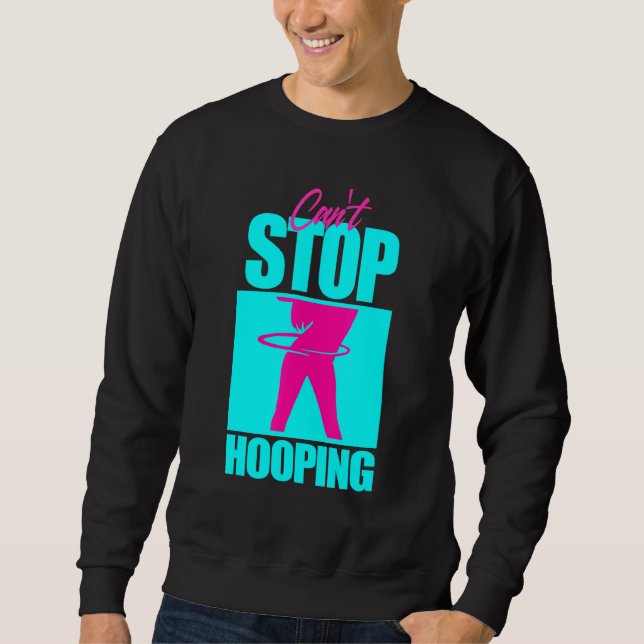Sweatshirt Cant Stop Hooping Hula Hooper Girl Dancing Workout (Devant)