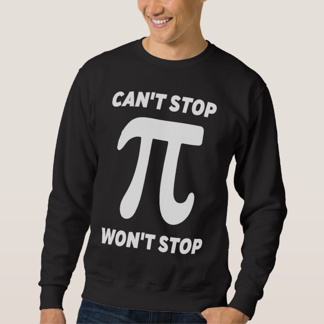 Sweatshirt Can't Stop Pi Joke  Math Geek (Devant)