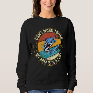 Sweatshirt Cant Travailler Aujourd'Hui Mon Bras Est Dans Le P