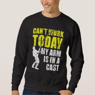 Sweatshirt Cant Work Aujourd'Hui Mon Bras Est Dans La Pêche E