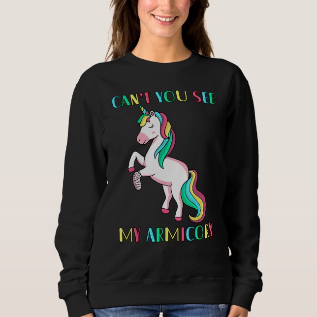 Sweatshirt can't you see my Armicorn Injury Broken Arm Cute U (Devant)