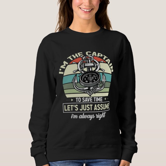 Sweatshirt Captains Sayings Let s Just Assume I m Always Righ (Devant)