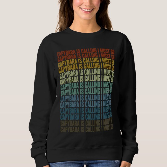 Sweatshirt Capybara Is Calling I Must Go Capybara (Devant)