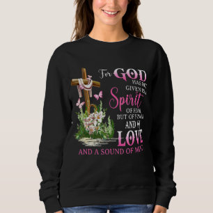 Sweatshirt Car Dieu Ne Nous A Pas Donné Un Esprit De Peur, Ma