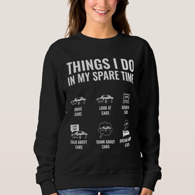 Sweatshirt Car Enthusiast Car Guy Things I Do In My Spare Tim (Devant)
