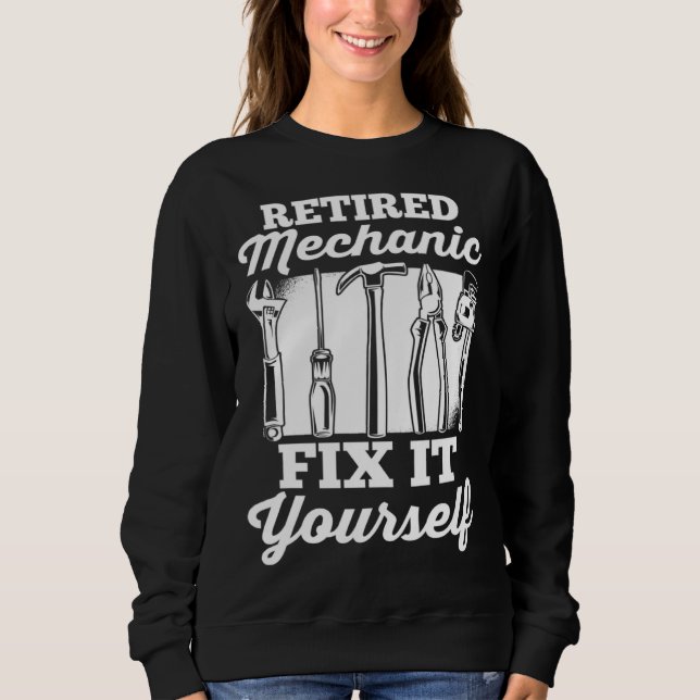 Sweatshirt Car Mechanic Retirement Retired Mechanic Fix It Yo (Devant)