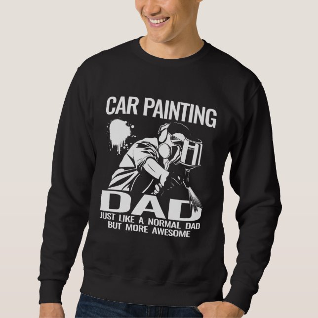 Sweatshirt Car Painting Dad auto body car painter accessories (Devant)