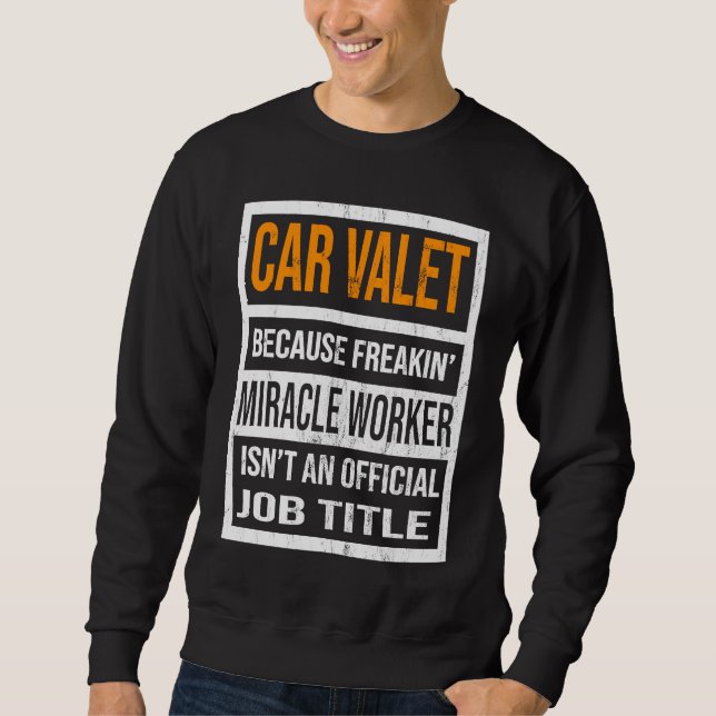 Sweatshirt Car Valet Because Miracle Worker Funny Men Women (Devant)