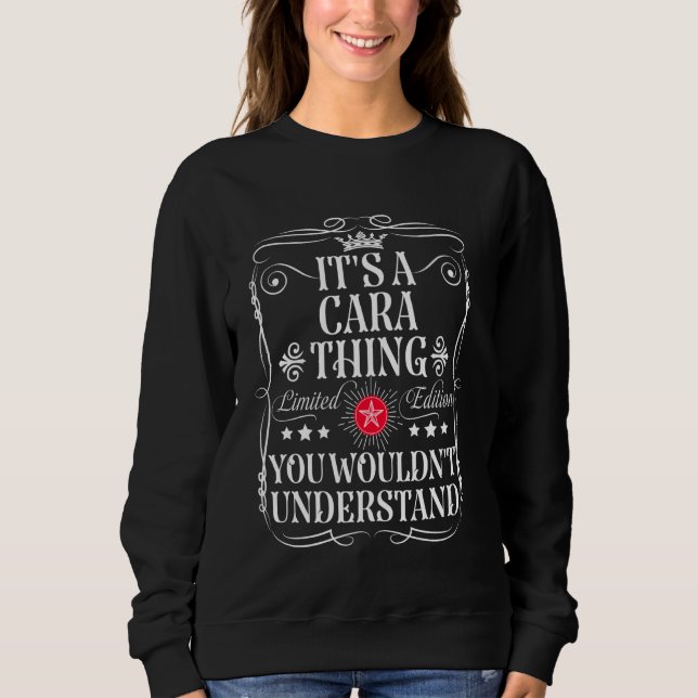 Sweatshirt Cara Nom C'est une chose Cara que vous ne comprend (Devant)