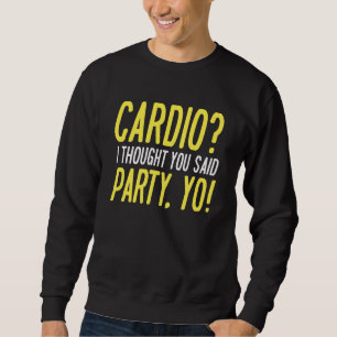 Sweatshirt Cardio Party Yo