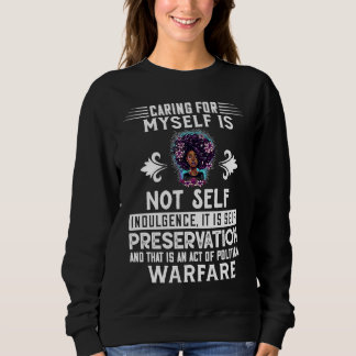 Sweatshirt Caring Myself Is Not Sel Indulgence Black History 
