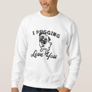 Sweatshirt Carlin I Pugging Love You Dog Vintage Funny Cadeau