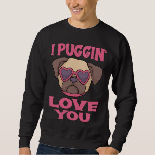 Sweatshirt Carlin Pun Lover Je vous aime Puggin T-Shirt class