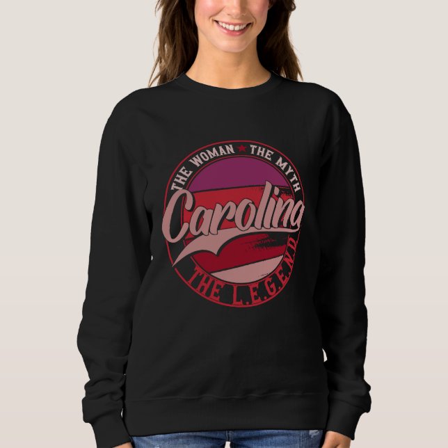 Sweatshirt Carolina the Lady of Myth the Legend (Devant)