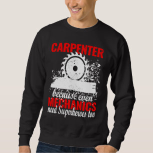 Sweatshirt Carpenter parce que mécanicien menuisier