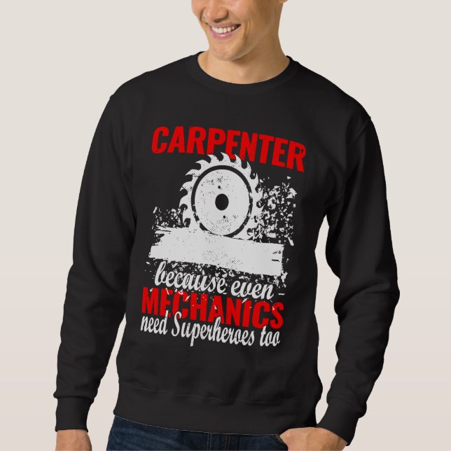 Sweatshirt Carpenter parce que mécanicien menuisier (Devant)