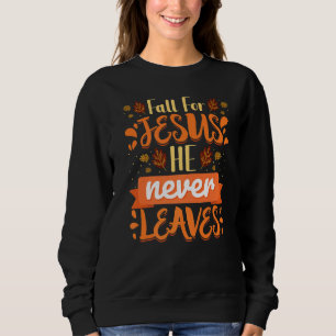 Sweatshirt Cas For Jesus He Never Leaves Christian Faith Jes