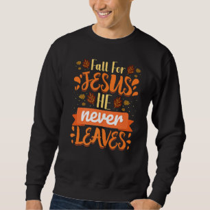 Sweatshirt Cas For Jesus He Never Leaves Christian Faith Jes