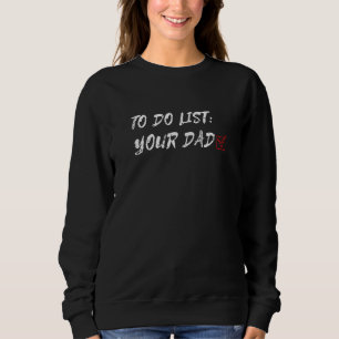 Sweatshirt Case À Cocher Pour Faire Liste Votre Papa Sarcasme