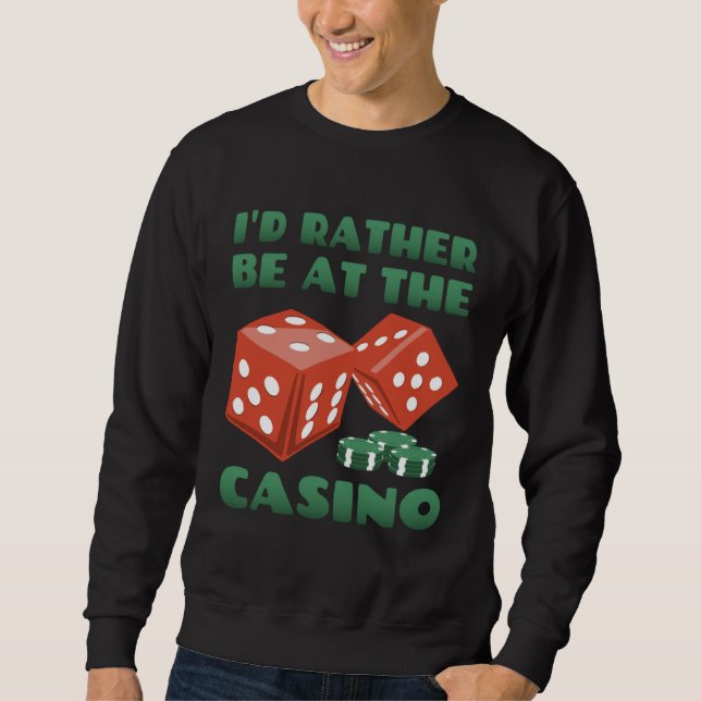 Sweatshirt Casino I d Rather Be At The Casino (Devant)