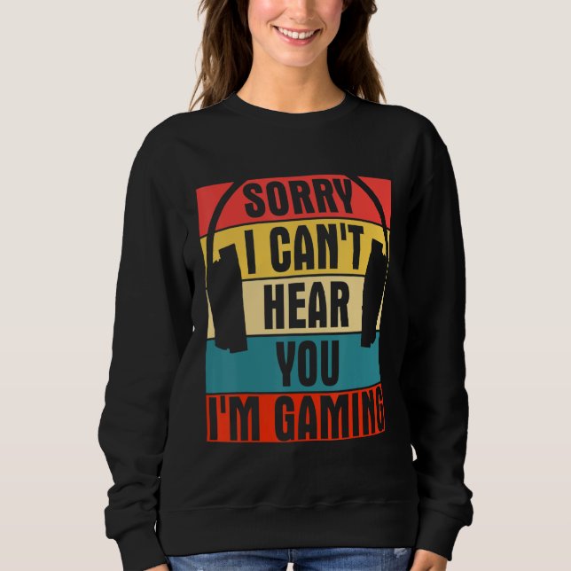 Sweatshirt Casque cool Retro Gamer Désolé Je ne peux pas vous (Devant)