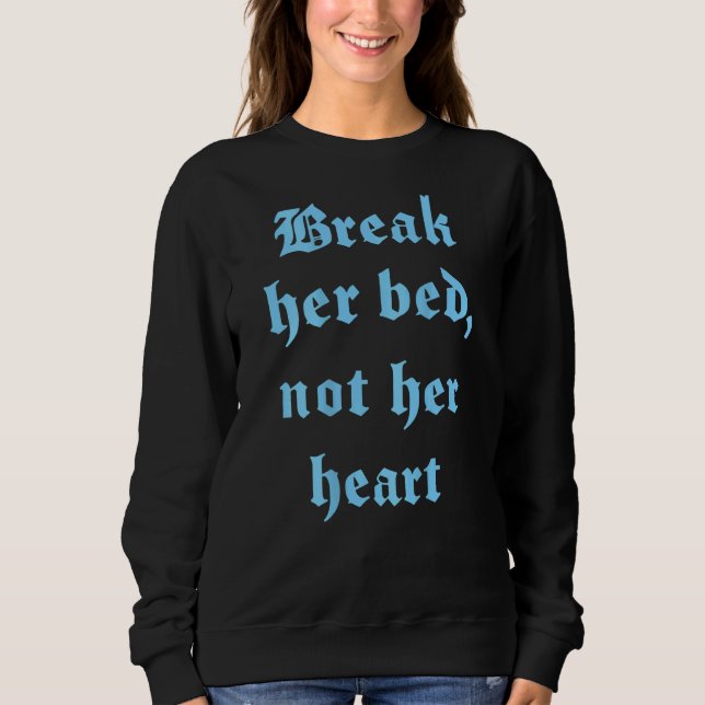 Sweatshirt Casser Son Lit Pas Son Coeur Dire Sur Le Dos (Devant)