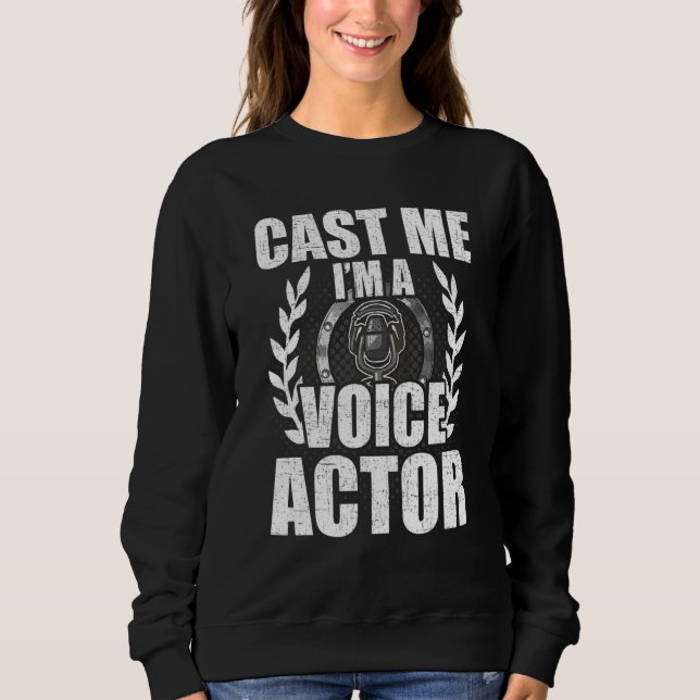 Sweatshirt Cast Me I'm A Voice Actor Actress Agir (Devant)