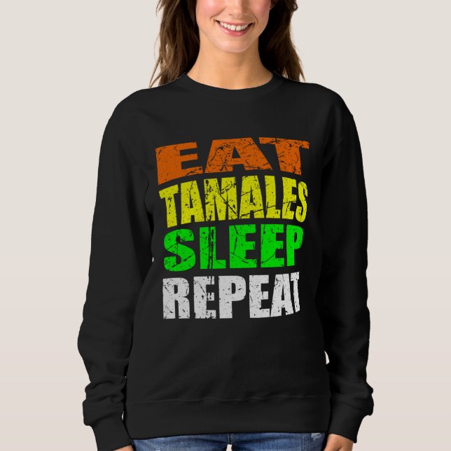 Sweatshirt Casual Yet Edgy Eat Tamales Sleep Again New Mexico (Devant)
