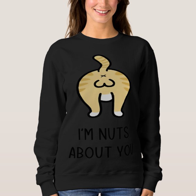 Sweatshirt Cat Ball I m Nut About You Happy Valentine Anniver (Devant)