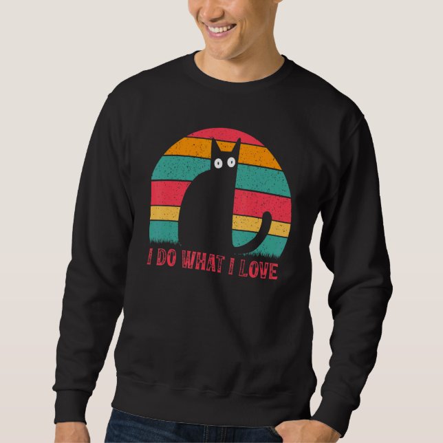 Sweatshirt Cat  Cat Owner  Cats I Do What I Love I  Cat (Devant)