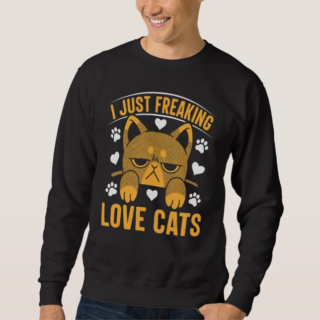 Sweatshirt Cat  Cat Owner I Just Freaking Love Cats 1 (Devant)